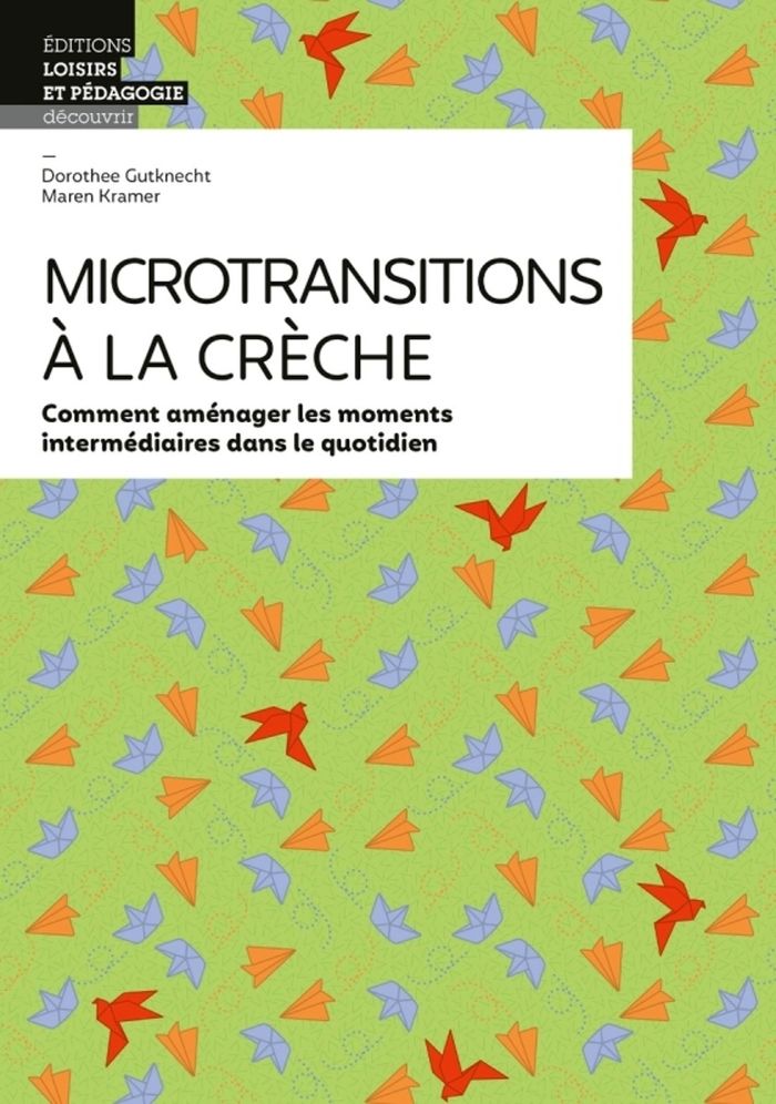 Couverture du livre « MICROTRANSITIONS A LA CRECHE - COMMENT AMENAGER LES MOMENTS INTERMEDIAIRES DANS LE QUOTIDIEN » de Gutknech/kramer, librairie Les Contes Infusés à Corte