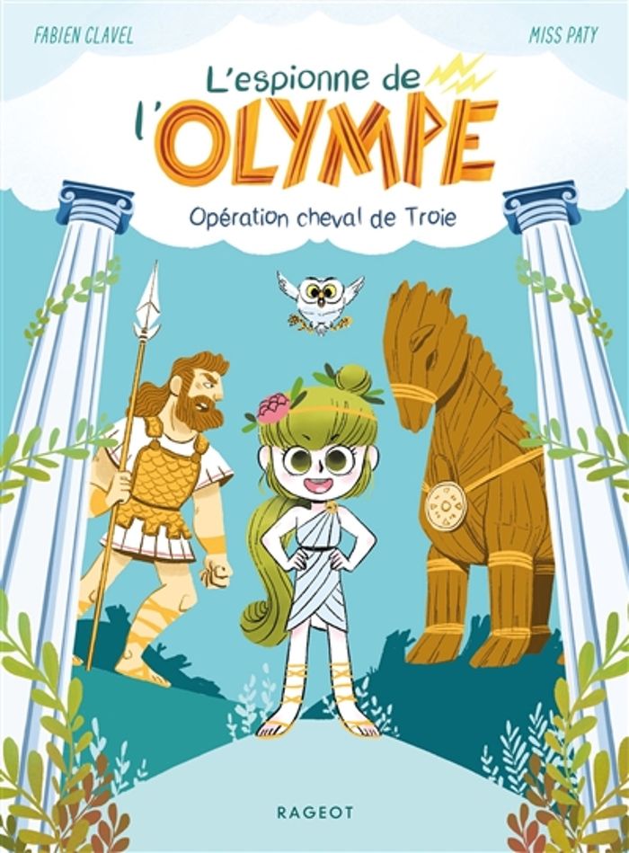 Couverture du livre « L'ESPIONNE DE L'OLYMPE - T01 - L'ESPIONNE DE L'OLYMPE - OPERATION CHEVAL DE TROIE » de Clavel/misspaty, librairie Les Contes Infusés à Corte