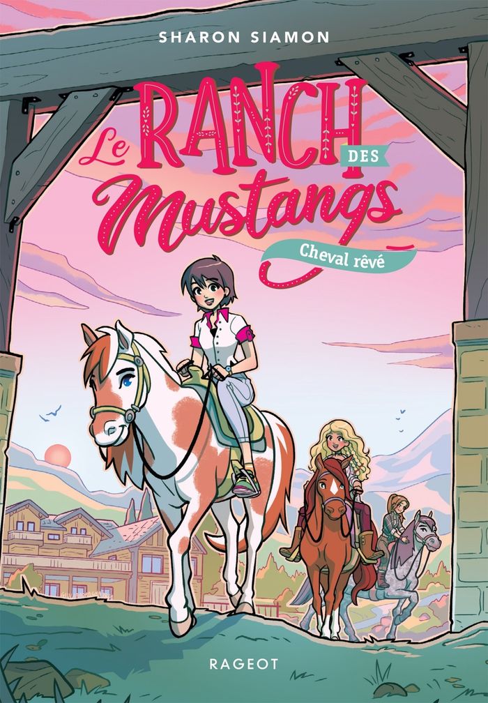 Couverture du livre « LE RANCH DES MUSTANGS - T01 - LE RANCH DES MUSTANGS - CHEVAL REVE », librairie Les Contes Infusés à Corte