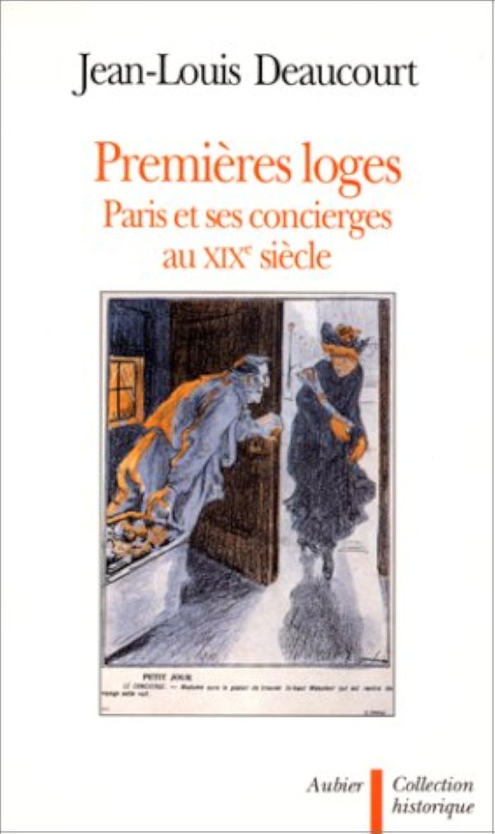Couverture du livre « PREMIERES LOGES - PARIS ET SES CONCIERGES AU XIXE SIECLE » de Jean-Louis Deaucourt, librairie Les Contes Infusés à Corte