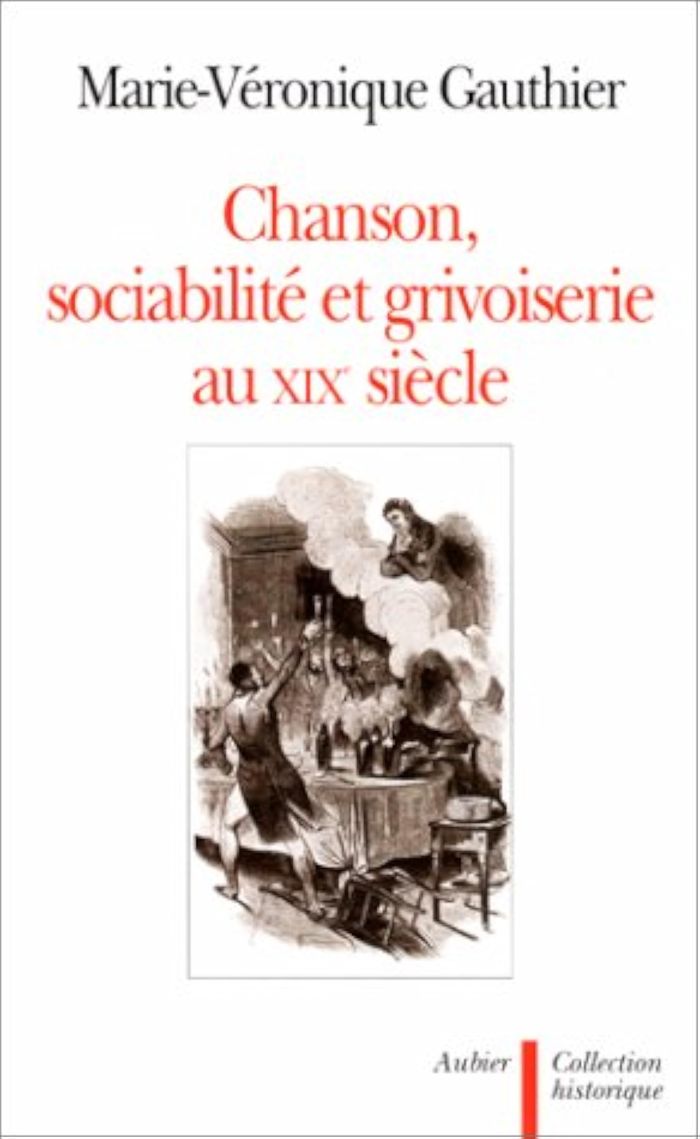 Couverture du livre « CHANSON, SOCIABILITE ET GRIVOISERIE AU XIXE SIECLE » de M-V. Gauthier, librairie Les Contes Infusés à Corte
