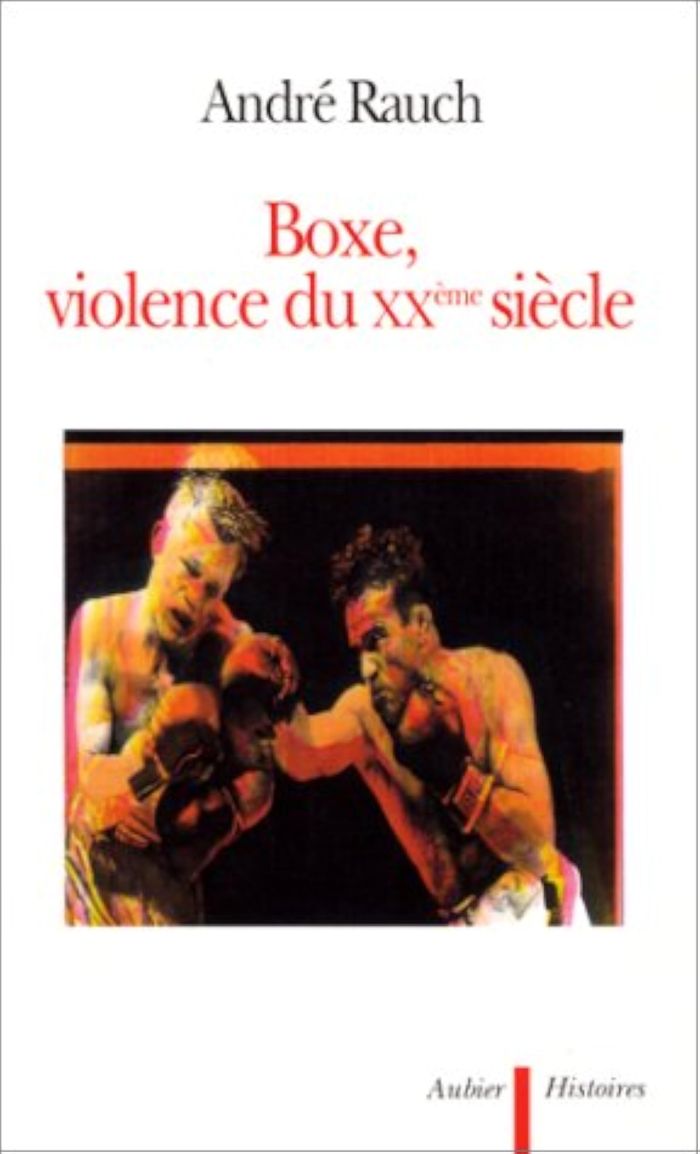 Couverture du livre « BOXE, VIOLENCE DU XXE SIECLE », librairie Les Contes Infusés à Corte