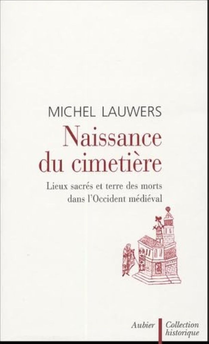 Couverture du livre « NAISSANCE DU CIMETIERE - LIEUX SACRES ET TERRE DES MORTS DANS L'OCCIDENT MEDIEVAL » de Michel Lauwers, librairie Les Contes Infusés à Corte