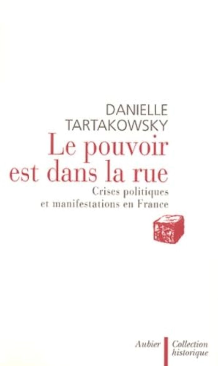 Couverture du livre « LE POUVOIR EST DANS LA RUE - CRISES POLITIQUES ET MANIFESTATIONS EN FRANCE » de Danielle Tartakowsky, librairie Les Contes Infusés à Corte