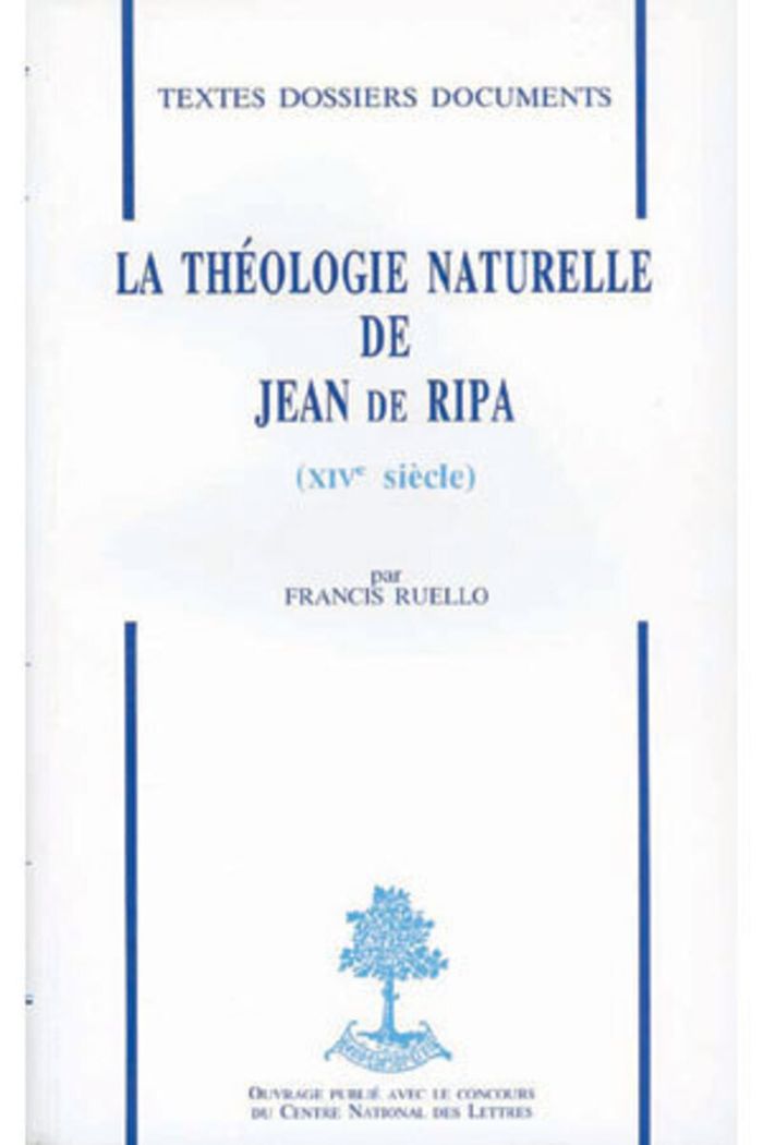 Couverture du livre « LA THEOLOGIE NATURELLE DE JEAN DE RIPA - XIVE SIECLE - N 15 » de Francois Ruello, librairie Les Contes Infusés à Corte