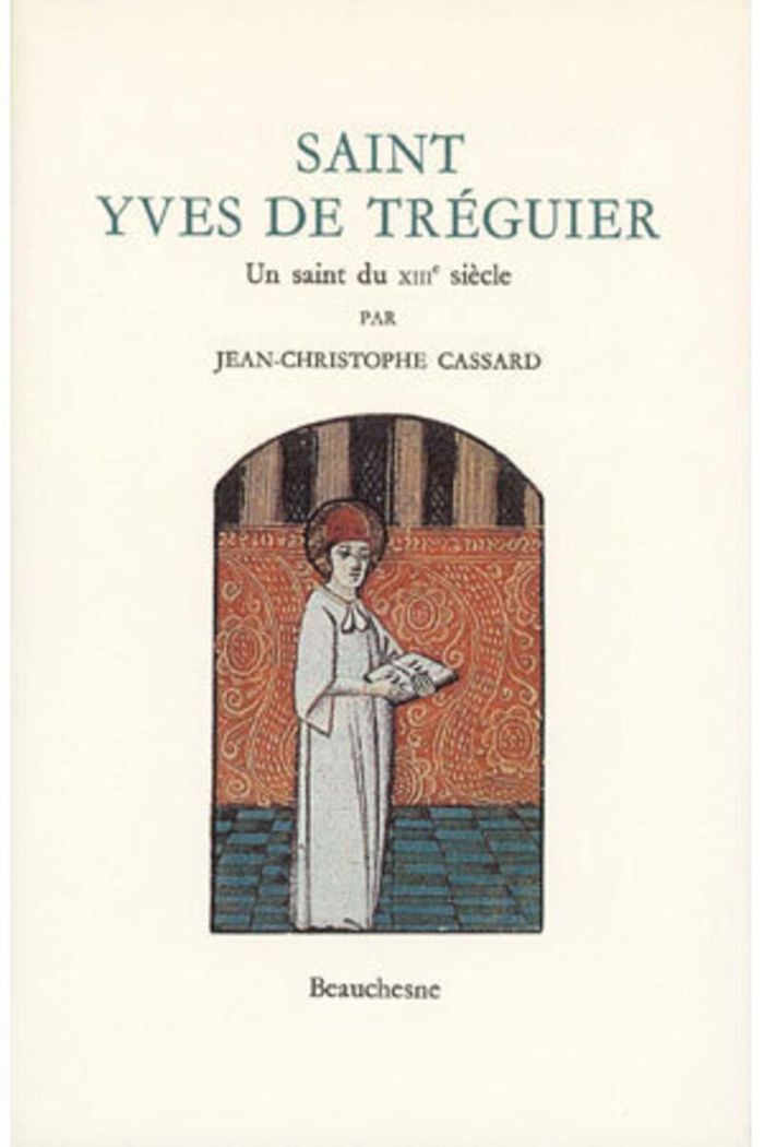 Couverture du livre « SAINT YVES DE TREGUIER - UN SAINT DU XIIIE SIECLE » de Jean-Christo Cassard, librairie Les Contes Infusés à Corte