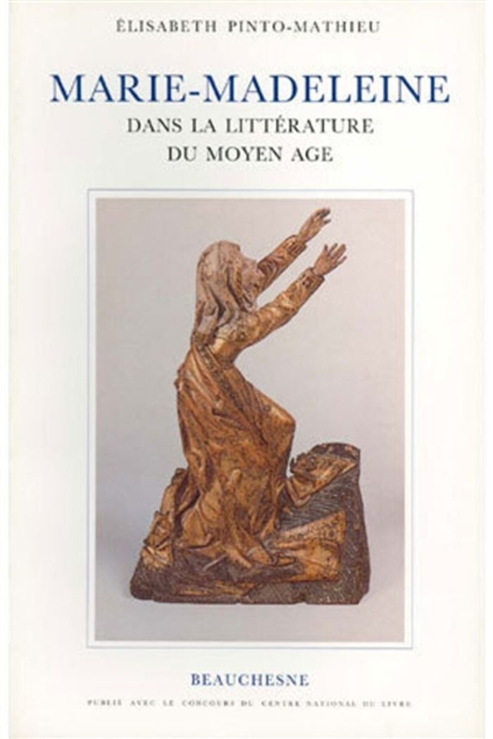 Couverture du livre « MARIE-MADELEINE DANS LA LITTERATURE DU MOYEN AGE » de Elisab Pinto-Mathieu, librairie Les Contes Infusés à Corte