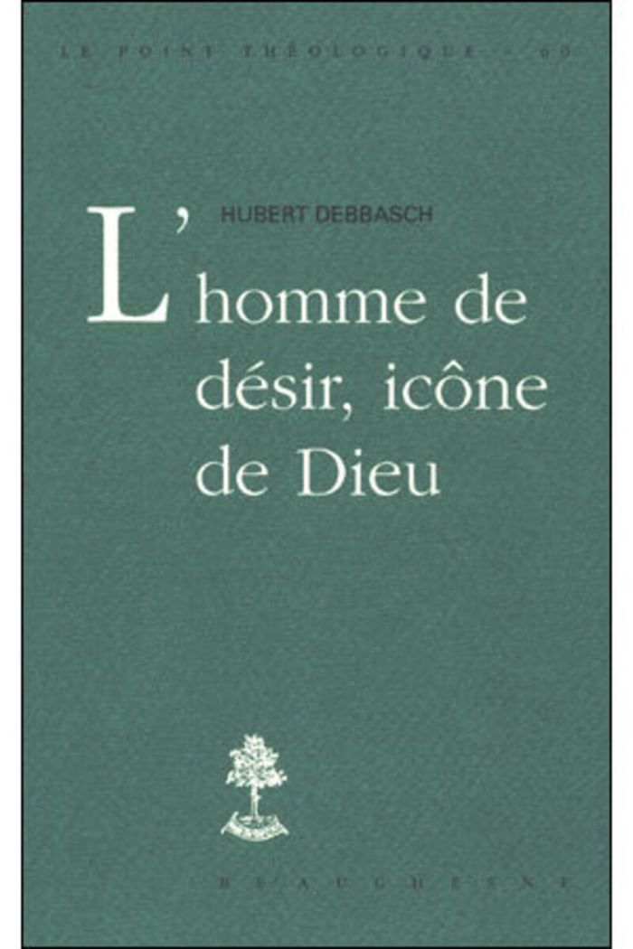 Couverture du livre « L'HOMME DE DESIR, ICONE DE DIEU » de Hubert Debbasch, librairie Les Contes Infusés à Corte