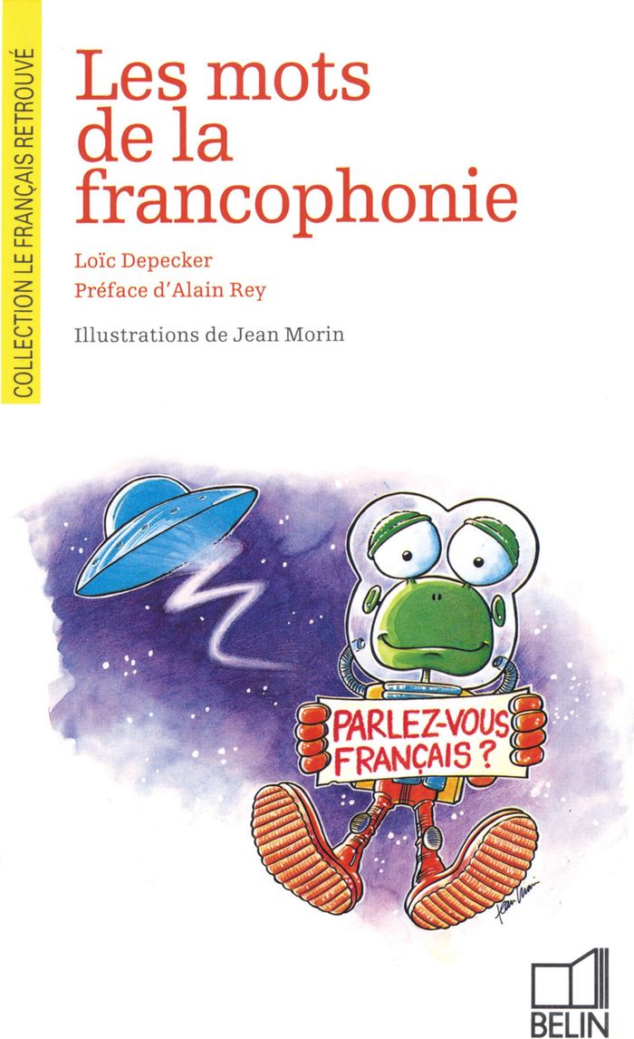 Couverture du livre « LES MOTS DE LA FRANCOPHONIE » de Depecker/morin/rey, librairie Les Contes Infusés à Corte