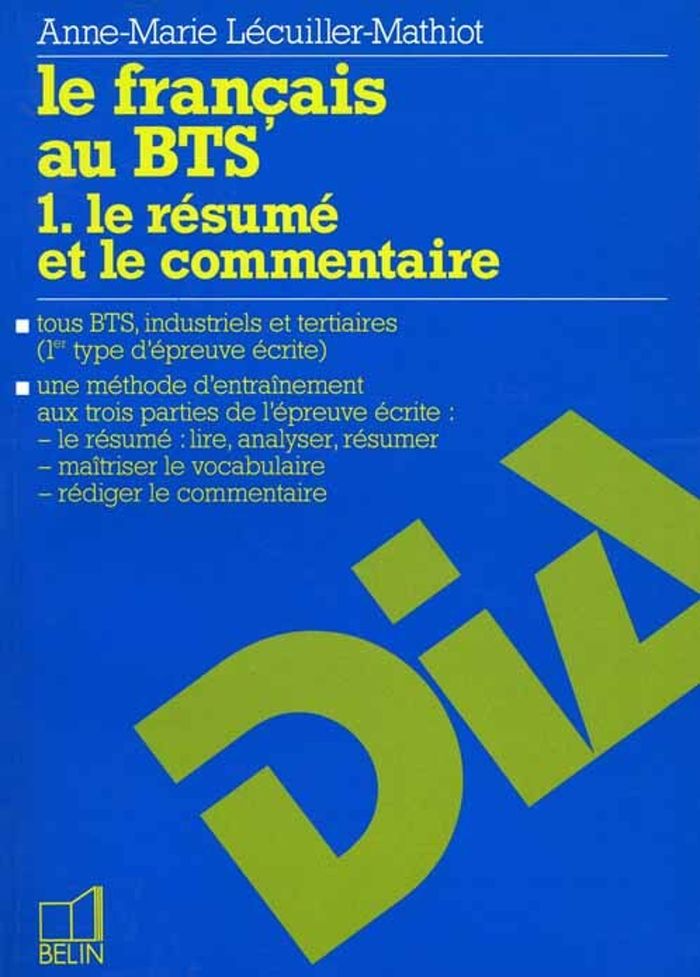 Couverture du livre « LE FRANCAIS AU BTS - 1 LE RESUME ET LE COMMENTAIRE » de Lecuiller-Mathiot, librairie Les Contes Infusés à Corte