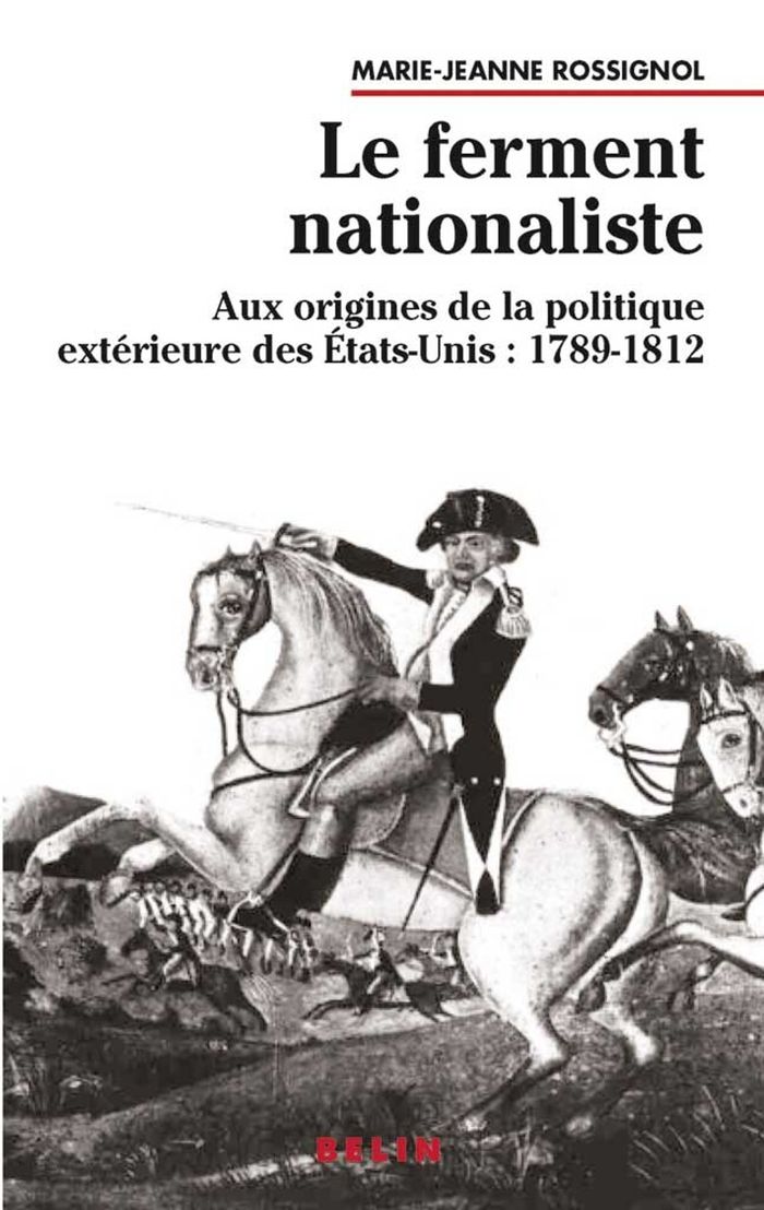 Couverture du livre « LE FERMENT NATIONALISTE - AUX ORIGINES DE LA POLITIQUE EXTERIEURE DES ETATS-UNIS (1789-1812) » de Jean Heffer, librairie Les Contes Infusés à Corte