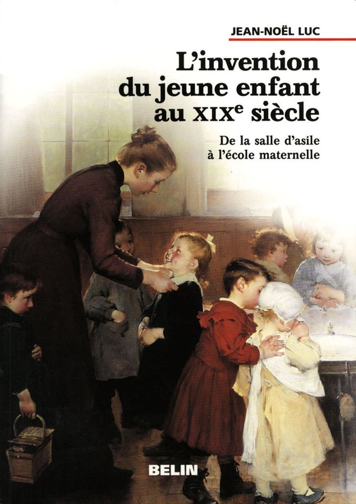 Couverture du livre « L'INVENTION DU JEUNE ENFANT AU XIXE SIECLE. - DE LE SALE D'ASILE A L'ECOLE MATERNELLE » de Robert Frank, librairie Les Contes Infusés à Corte