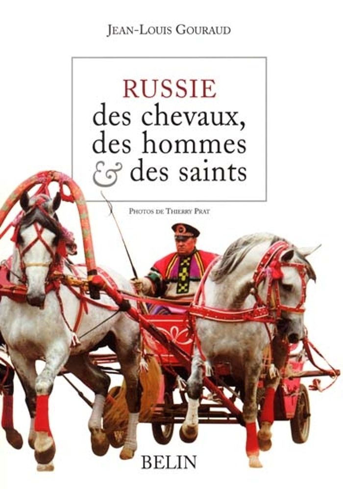 Couverture du livre « RUSSIE, DES CHEVAUX, DES HOMMES ET DES SAINTS » de Jean-Louis Gouraud, librairie Les Contes Infusés à Corte