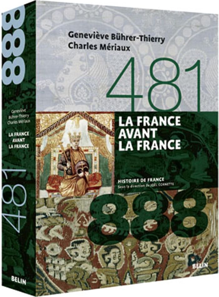 Couverture du livre « LA FRANCE AVANT LA FRANCE (481-888) - VERSION BROCHEE » de Meriaux, librairie Les Contes Infusés à Corte