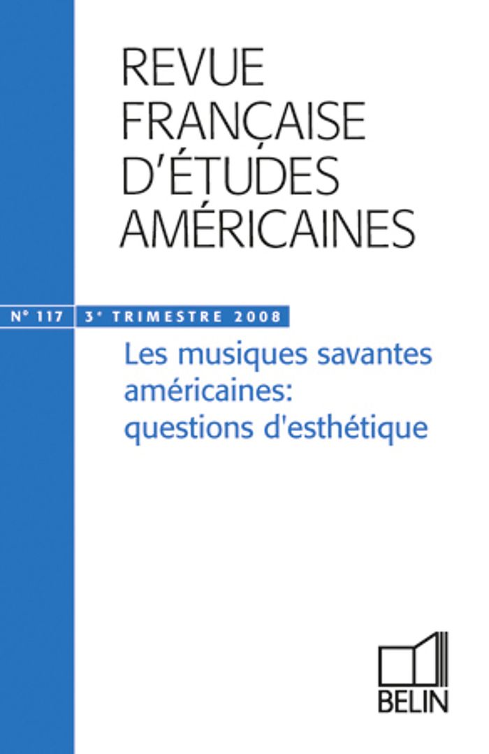 Couverture du livre « RFEA N 117 (2008-3) - LES MUSIQUES SAVANTES AMERICAINES: QUESTIONS D'ESTHETIQUE », librairie Les Contes Infusés à Corte