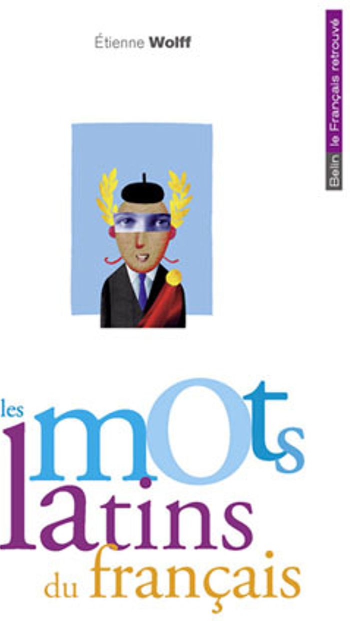 Couverture du livre « LES MOTS LATINS DU FRANCAIS » de Jean Bouffartigue, librairie Les Contes Infusés à Corte