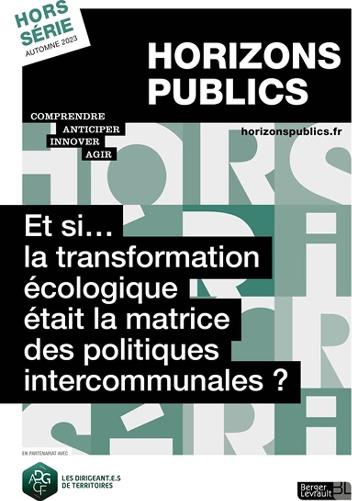Couverture du livre « ET SI LA TRANSFORMATION ECOLOGIQUE ETAIT LA MATRICE DES POLITIQUES INTERCOMMUNALES ? - REVUE HORIZON » de Berger-Levrault, librairie Les Contes Infusés à Corte