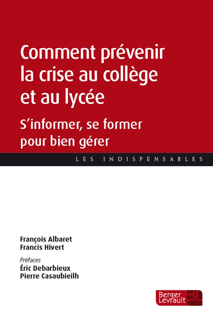 Couverture du livre « Comment prévenir la crise au collège et au lycée : s'informer, se former pour bien gérer » de François Albaret, librairie Les Contes Infusés à Corte