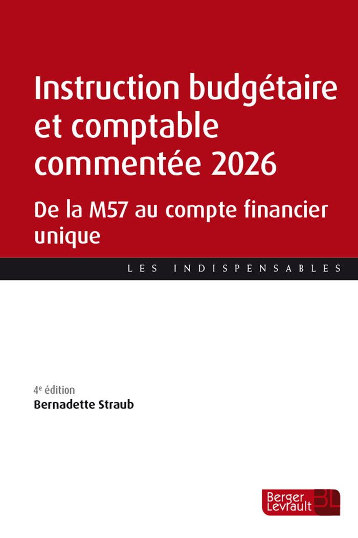 Couverture du livre « Instruction budgétaire et comptable commentée 2026 : de la M57 au compte financier unique » de Bernadette Straub, librairie Les Contes Infusés à Corte