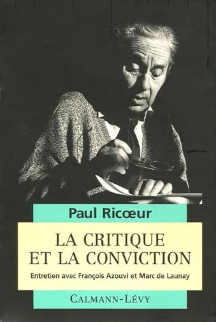 Couverture du livre « LA CRITIQUE ET LA CONVICTION - ENTRETIENS AVEC FRANCOIS AZOUVI ET MARC DE LAUNAY » de Paul Ricoeur, librairie Les Contes Infusés à Corte