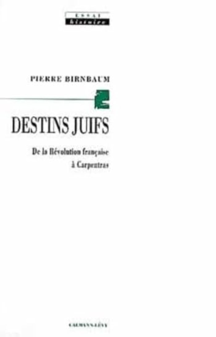 Couverture du livre « DESTINS JUIFS - DE LA REVOLUTION FRANCAISE A CARPENTRAS » de Pierre Birnbaum, librairie Les Contes Infusés à Corte