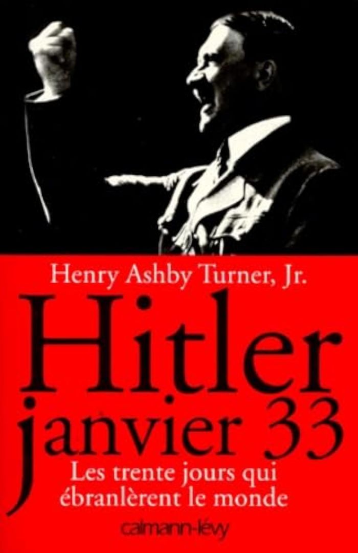 Couverture du livre « HITLER JANVIER 33 - LES TRENTE JOURS QUI EBRANLERENT LE MONDE » de Turner Jr. H A., librairie Les Contes Infusés à Corte