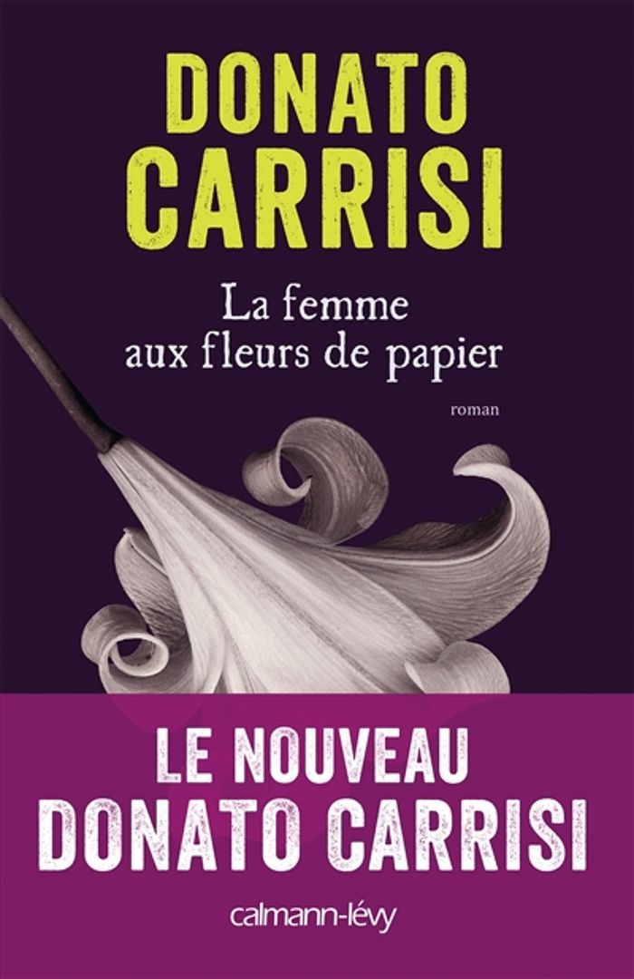 Couverture du livre « La femme aux fleurs de papier : roman » de Donato Carrisi, librairie Les Contes Infusés à Corte