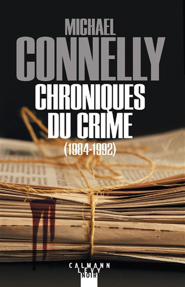Couverture du livre « Chroniques du crime, 1984-1992 » de Michael Connelly, librairie Les Contes Infusés à Corte