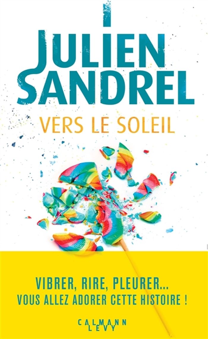 Couverture du livre « Vers le soleil : roman » de Julien Sandrel, librairie Les Contes Infusés à Corte