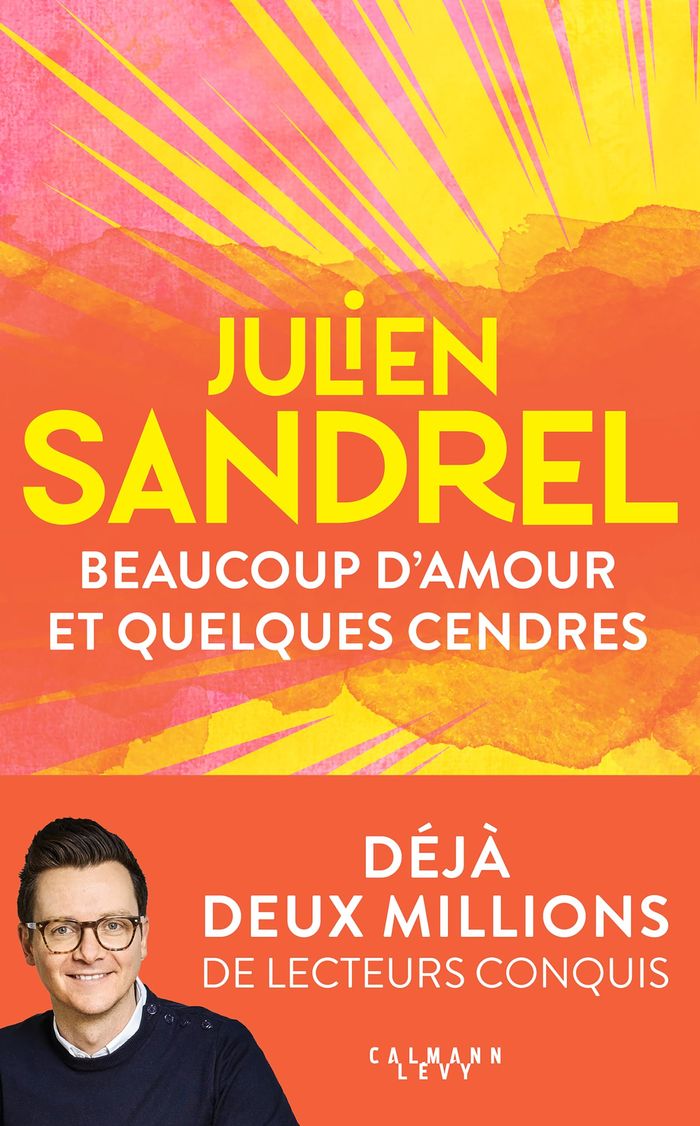 Couverture du livre « Beaucoup d'amour et quelques cendres : roman » de Julien Sandrel, librairie Les Contes Infusés à Corte