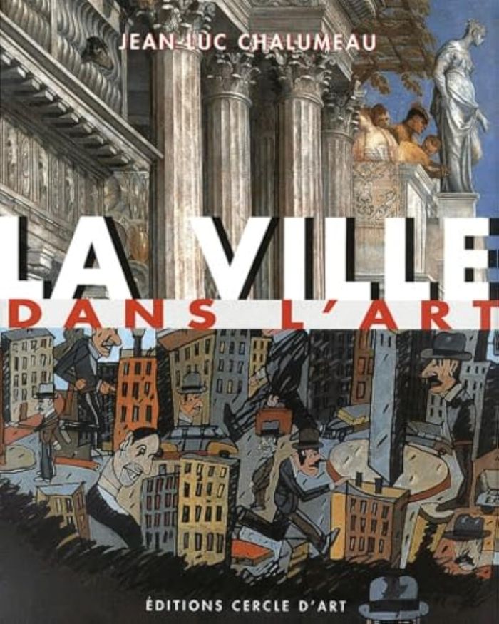 Couverture du livre « LA VILLE DANS L'ART » de Jean-Luc Chalumeau, librairie Les Contes Infusés à Corte