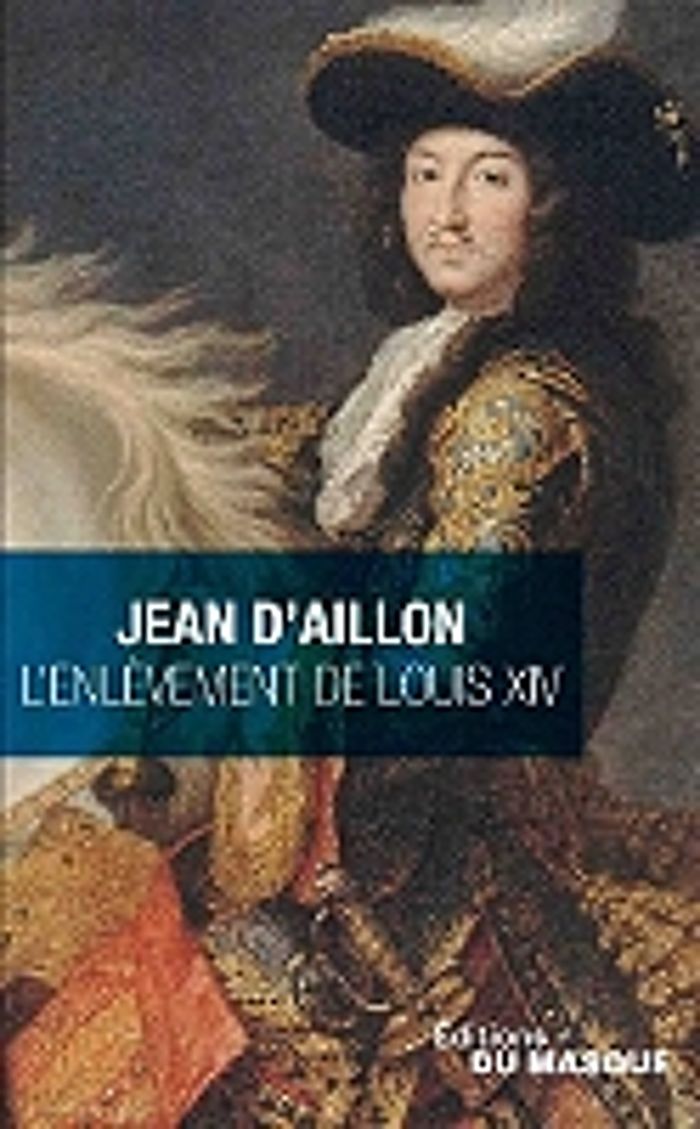 Couverture du livre « L'enlèvement de Louis XIV » de Jean d' Aillon, librairie Les Contes Infusés à Corte