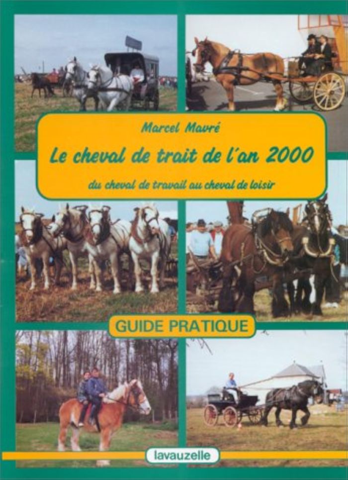Couverture du livre « LE CHEVAL DE TRAIT DE L'AN 2000 : DU CHEVAL DE TRAVAIL AU CHEVAL DE LOISIR » de Marcel Mavre, librairie Les Contes Infusés à Corte