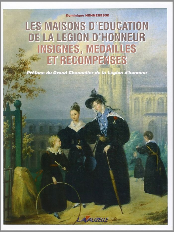 Couverture du livre « LES MAISONS D'EDUCATION DE LA LEGION D'HONNEUR - INSIGNES, MEDIALLES ET RECOMPENSES » de Dominique Henneresse, librairie Les Contes Infusés à Corte
