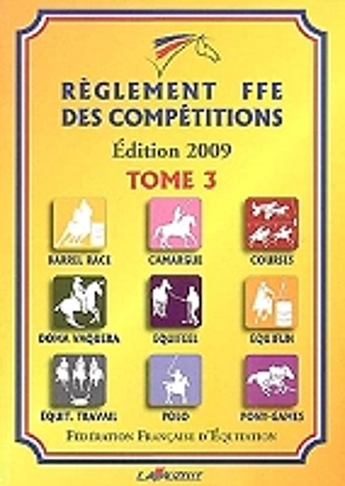 Couverture du livre « REGLEMENT FFE 2009 TOME 3, BARREL RACE, CAMARGUE, COURSES... », librairie Les Contes Infusés à Corte