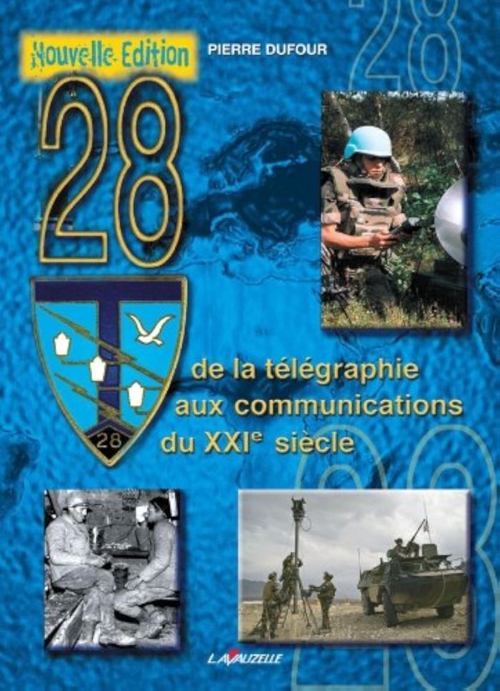 Couverture du livre « 28, REGIMENT DE TRANSMISSIONS - DE LA TELEGRAPHIE AUX COMMUNICATIONS DU XXIE SIECLE » de Pierre Dufour, librairie Les Contes Infusés à Corte