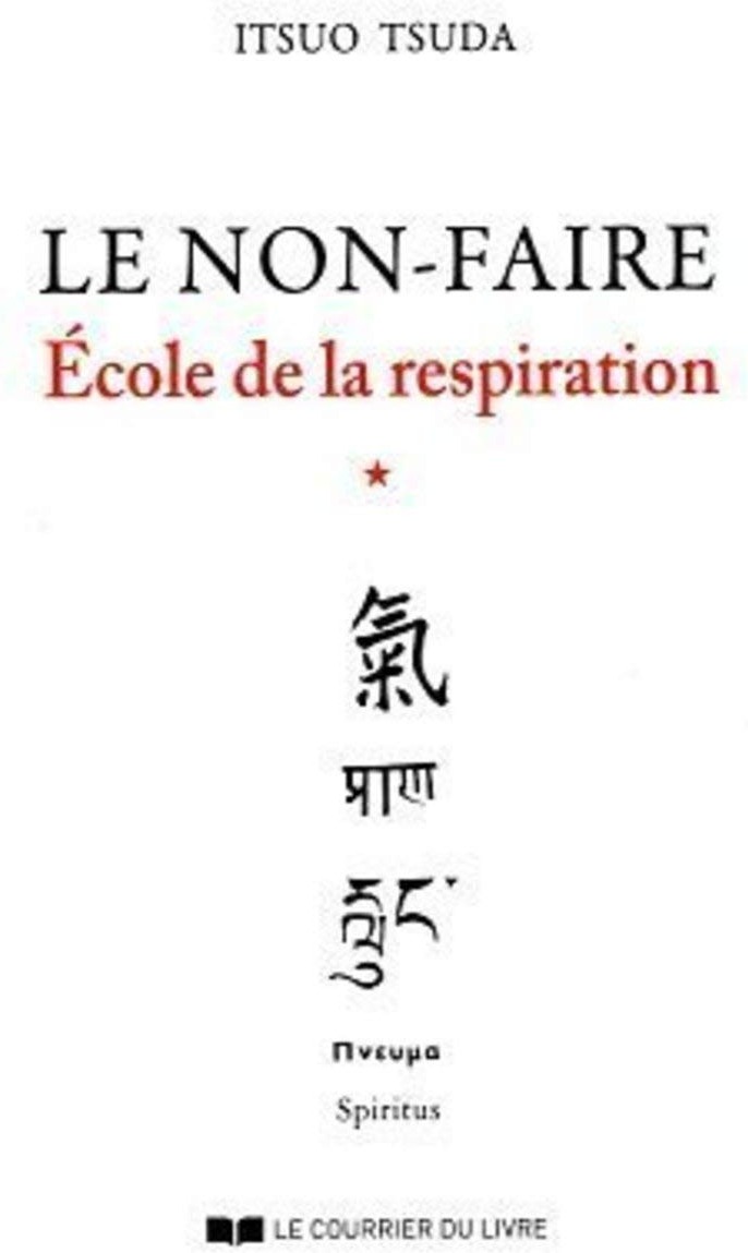 Couverture du livre « ECOLE DE LA RESPIRATION - TOME 1 LE NON-FAIRE - VOL01 » de Itsuo Tsuda, librairie Les Contes Infusés à Corte