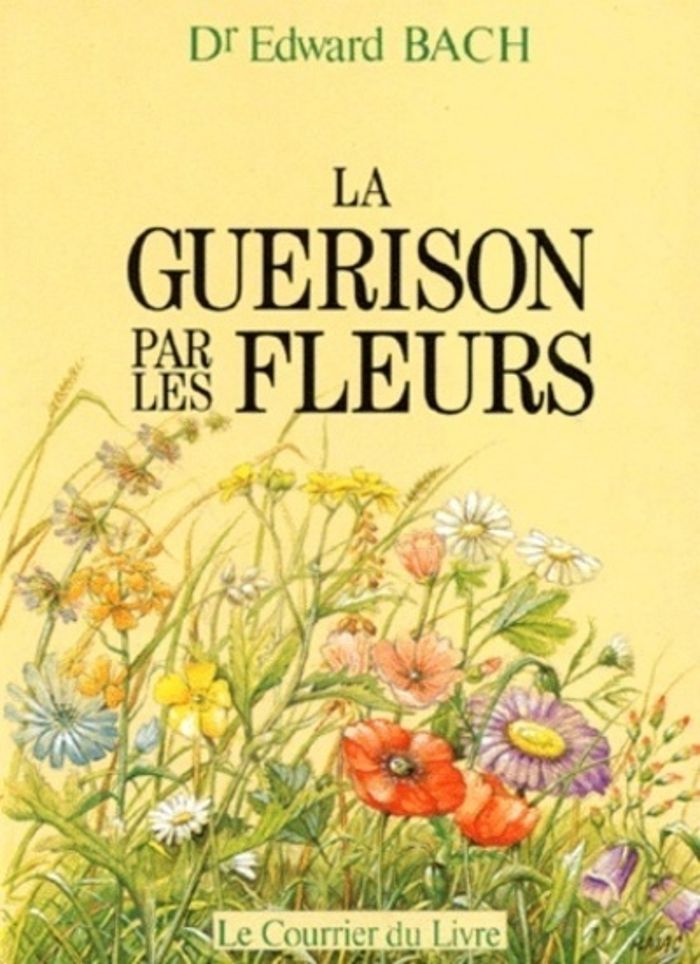 Couverture du livre « LA GUERISON PAR LES FLEURS » de Edward Bach, librairie Les Contes Infusés à Corte