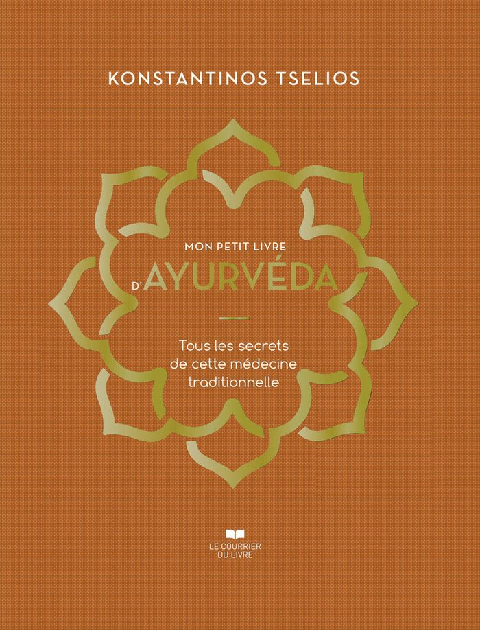 Couverture du livre « Mon petit livre d'ayurvéda : tous les secrets de cette médecine traditionnelle » de Konstantinos Tselios, librairie Les Contes Infusés à Corte