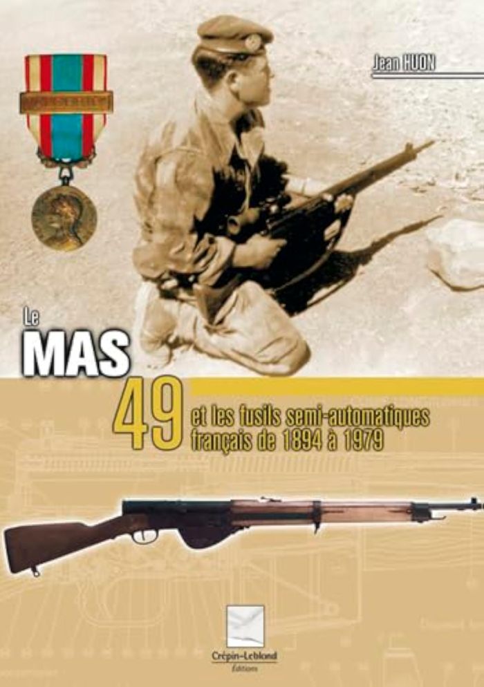 Couverture du livre « LE MAS 49 ET LES FUSILS SEMI AUTOMATIQUES FRANCAIS DE 1894 A 1979 » de Jean Huon, librairie Les Contes Infusés à Corte