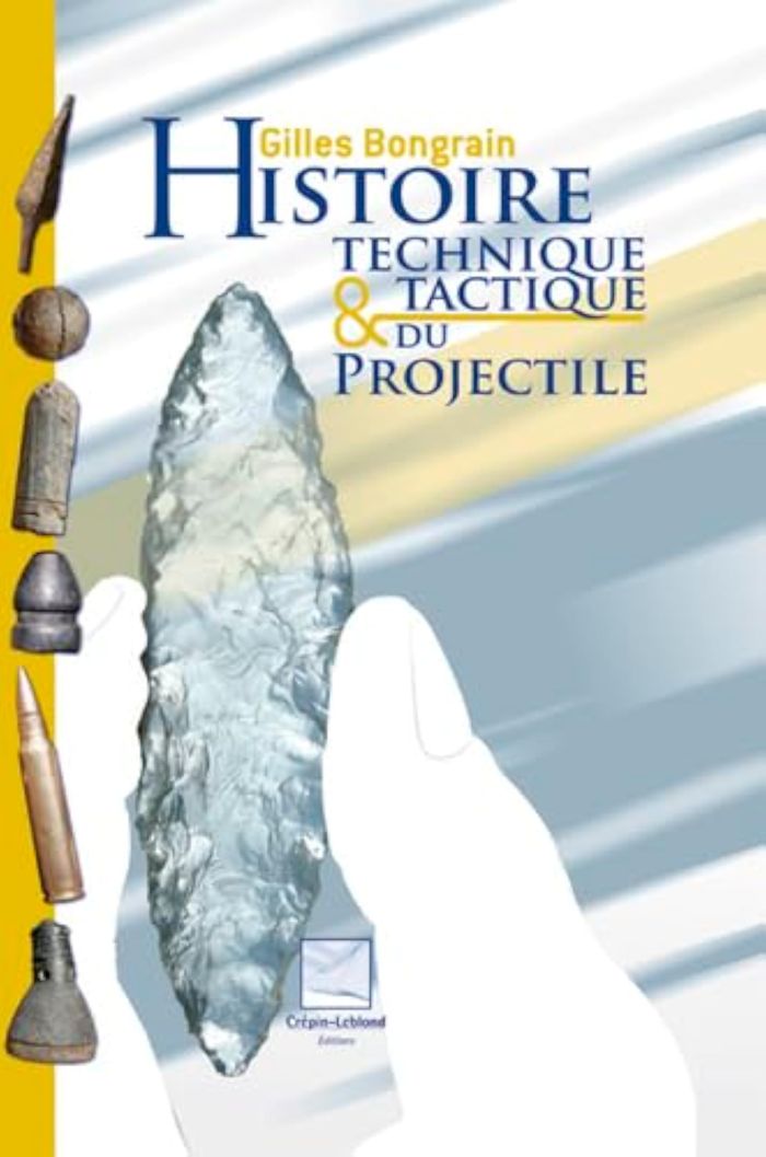 Couverture du livre « HISTOIRE TECHNIQUE ET TACTIQUE DU PROJECTILE » de Gilles Bongrain, librairie Les Contes Infusés à Corte
