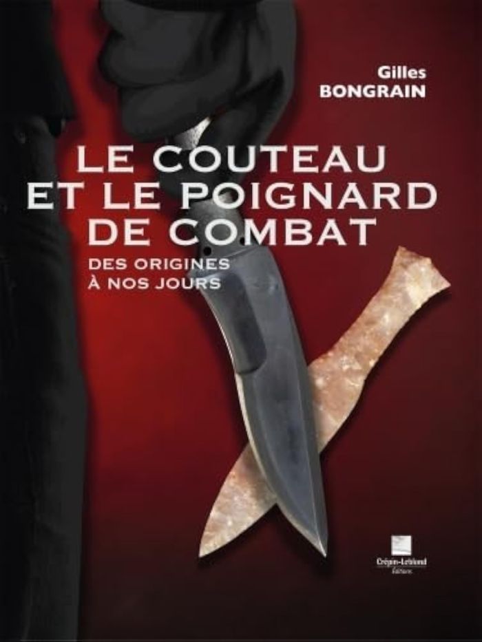 Couverture du livre « LE COUTEAU ET LE POIGNARD DE COMBAT - DES ORIGINES A NOS JOURS » de Gilles Bongrain, librairie Les Contes Infusés à Corte