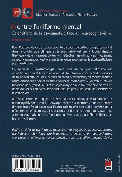 Quatrième de couverture de « CONTRE L'UNIFORME MENTAL - SCIENTIFICITE DE LA PSYCHANALYSE FACE AU NEUROCOGNITIVISME. »