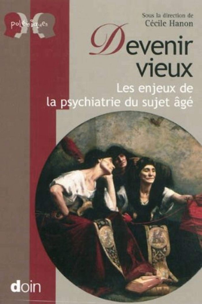 Couverture du livre « DEVENIR VIEUX - LES ENJEUX DE LA PSYCHIATRIE DU SUJET AGE » de Cecile Hanon, librairie Les Contes Infusés à Corte