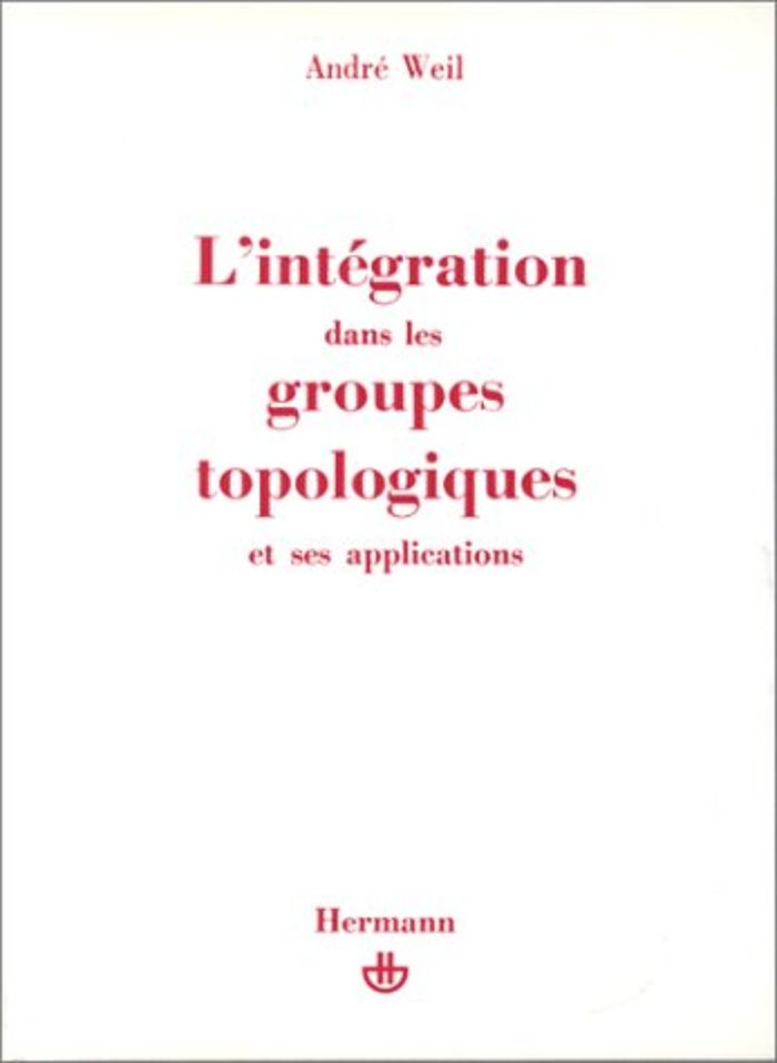 Couverture du livre « L'INTEGRATION DANS LES GROUPES TOPOLOGIQUES ET SES APPLICATIONS » de Andre Weil, librairie Les Contes Infusés à Corte