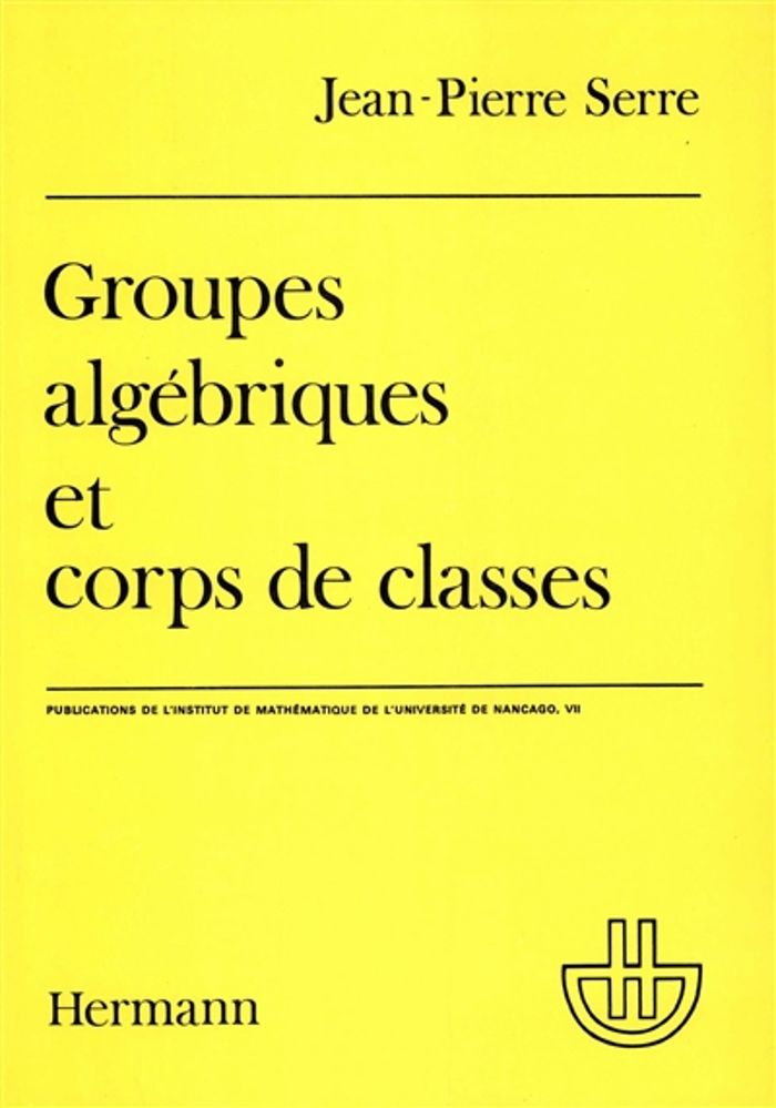 Couverture du livre « GROUPES ALGEBRIQUES ET CORPS DE CLASSES » de Jean-Pierre Serre, librairie Les Contes Infusés à Corte