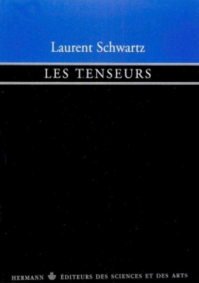 Couverture du livre « LES TENSEURS - SUIVI DE TORSEURS SUR UN ESPACE AFFINE » de Laurent Schwartz, librairie Les Contes Infusés à Corte