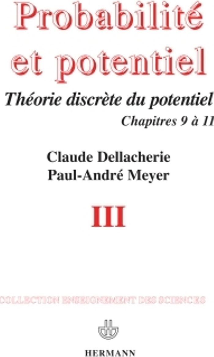 Couverture du livre « PROBABILITES ET POTENTIEL, VOLUME 3 - THEORIE DISCRETE DU POTENTIEL » de Dellacherie/meyer, librairie Les Contes Infusés à Corte