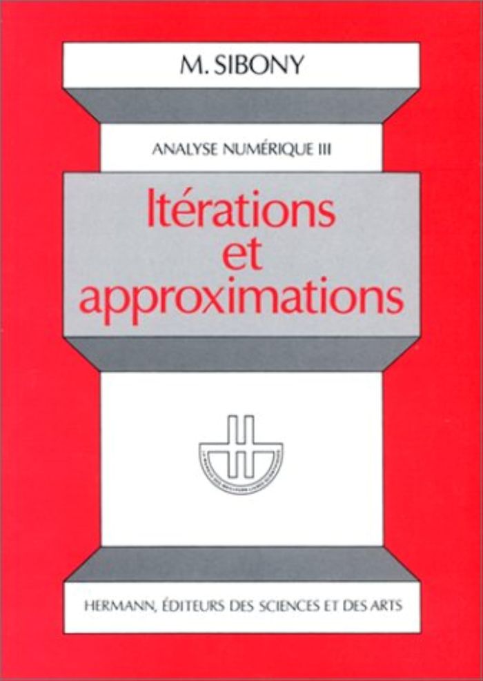 Couverture du livre « ANALYSE NUMERIQUE, VOLUME 3 - ITERATIONS ET APPROXIMATIONS » de Moise Sibony, librairie Les Contes Infusés à Corte