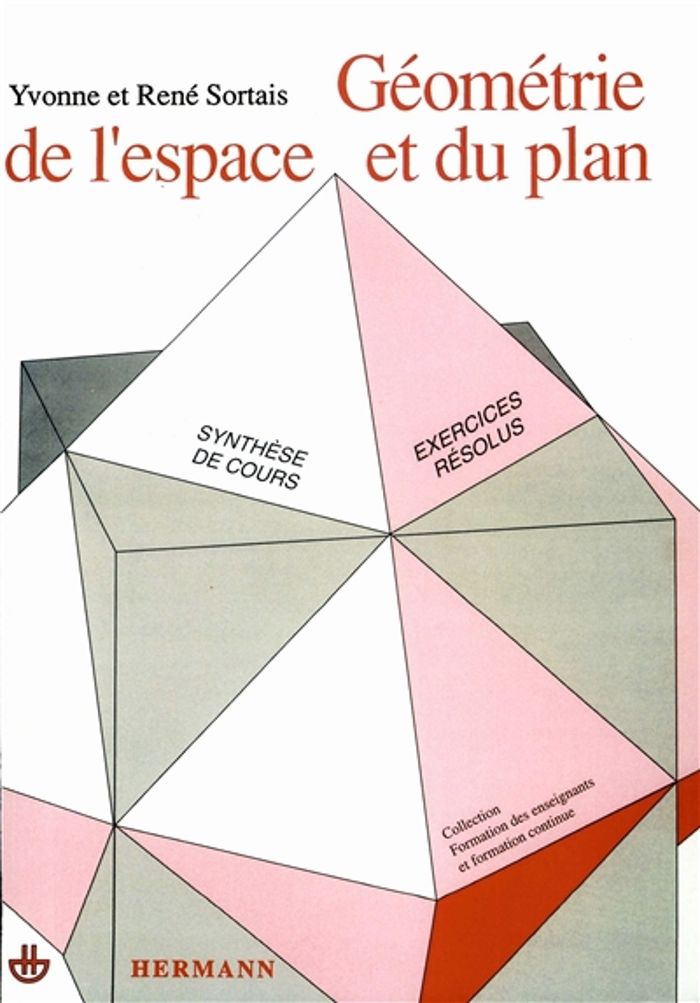 Couverture du livre « GEOMETRIE DE L'ESPACE ET DU PLAN - SYNTHESE DE COURS. EXERCICES RESOLUS » de Sortais, librairie Les Contes Infusés à Corte